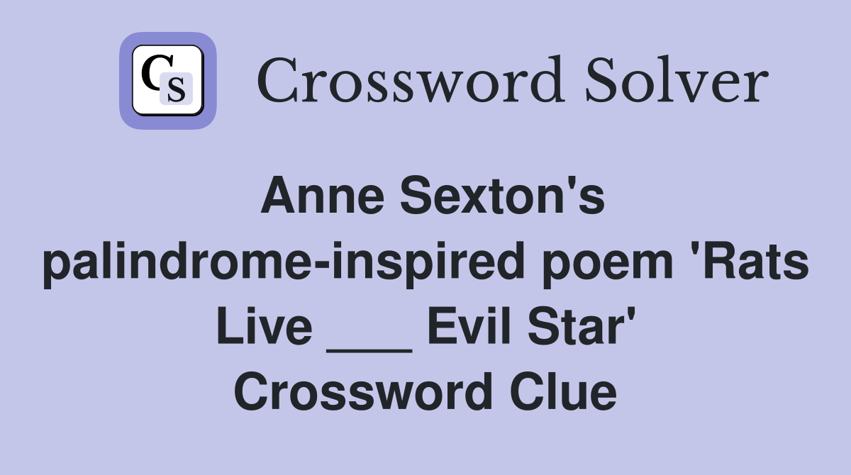 Anne Sexton's palindromeinspired poem 'Rats Live ___ Evil Star